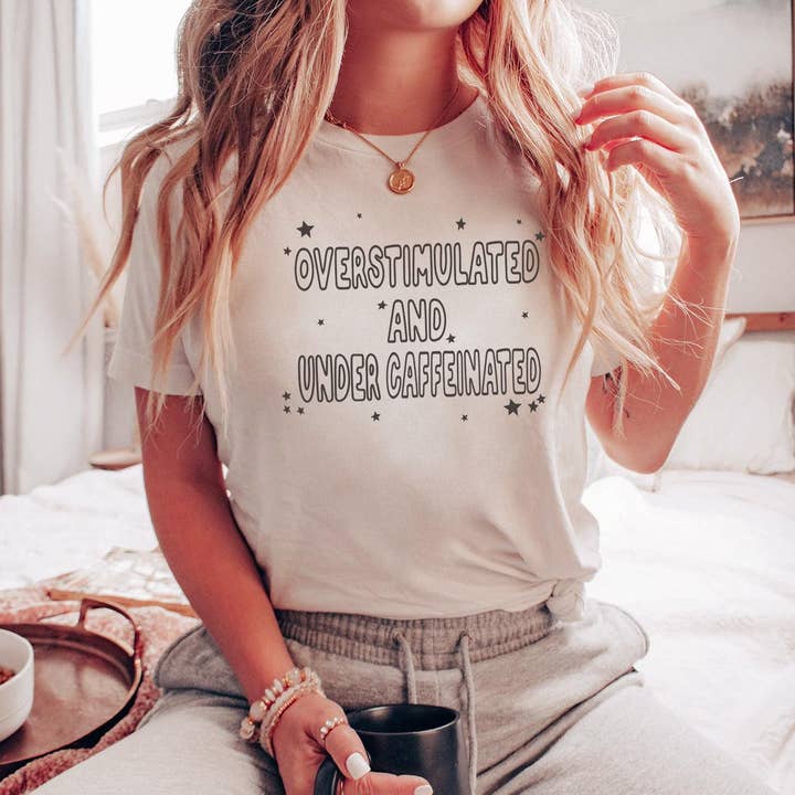 Overstimulated and Undercaffeinated Tee for wholesale by Painted Lavender