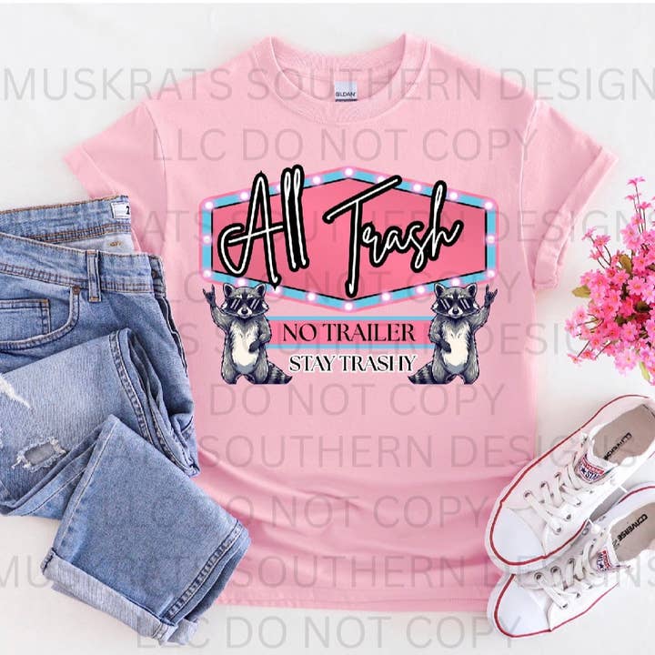All Trash No Trailer for wholesale by Muskrats Southern Designs LLC