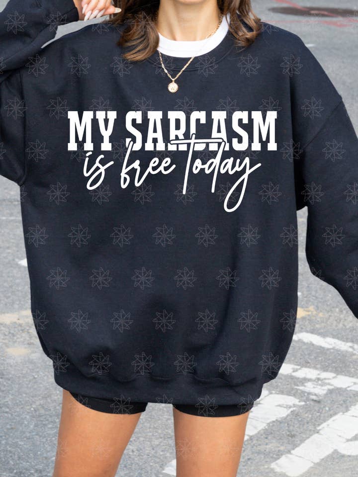 My Sarcasm Is Free Today Sweatshirt for wholesale by Gambi's Tees