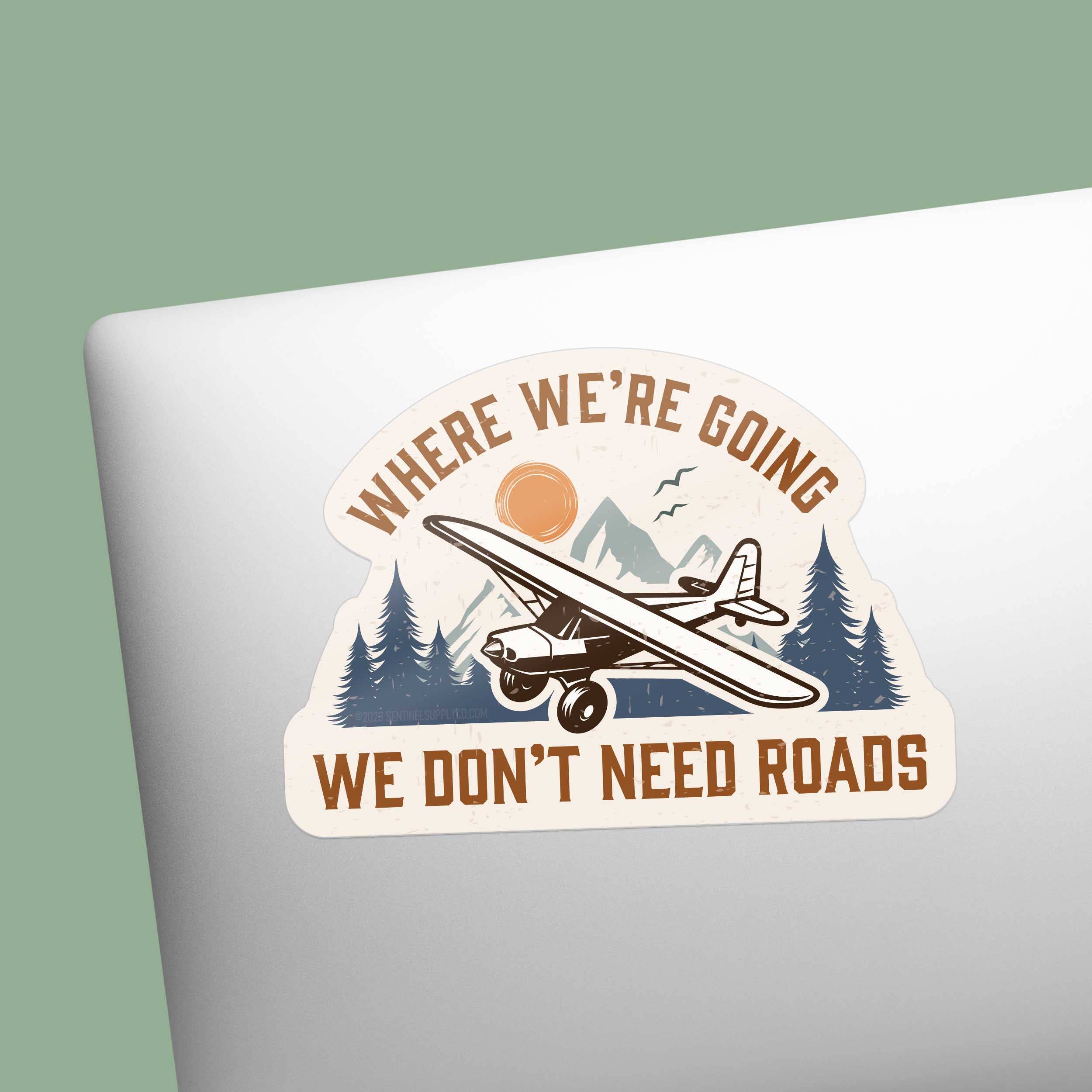 Sentinel Supply – wholesale Sticker – Where We're Going We Don't Need Roads Airplane Pilot Decal5