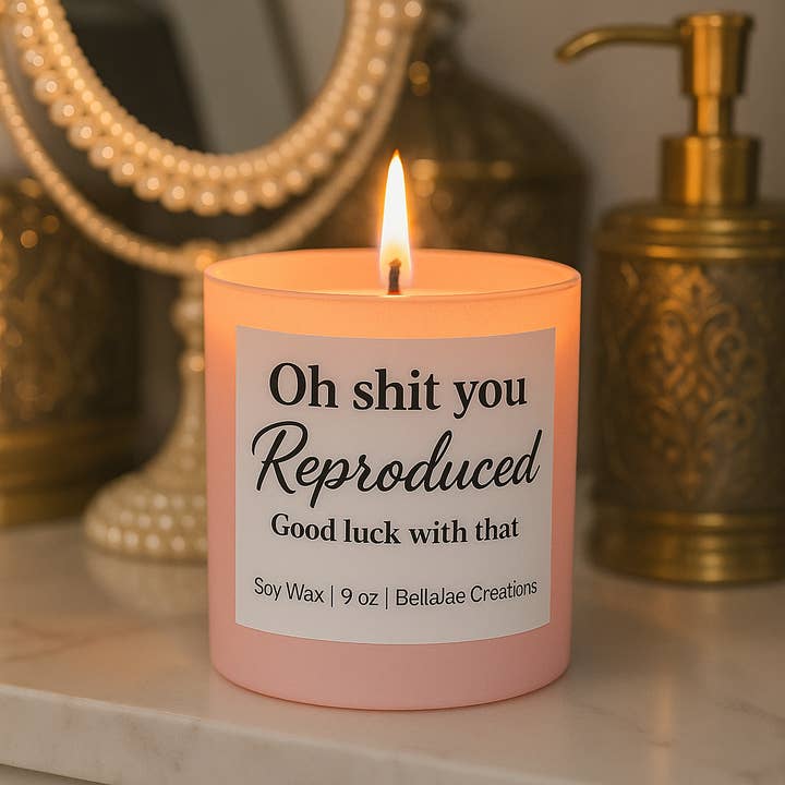 Oh Shit You Reproduced – 9oz Soy Candle for wholesale by BellaJae Creations & Co.
