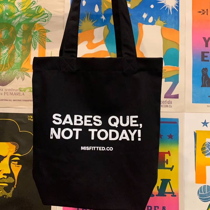 MISfitted.Co - Wholesale Tote Bag - Women's - Sabes Que, Not Today! Tote Bag / Upcycled Tote