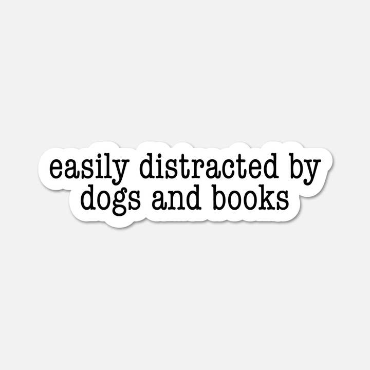 Easily Distracted by Dogs and Books- Bookish Sticker for wholesale by Footnotes