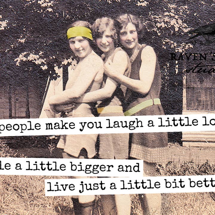 Raven's Rest Studio - Wholesale Everyday Greeting Card - Some People Make You Laugh A Little Louder, Smile A Little..