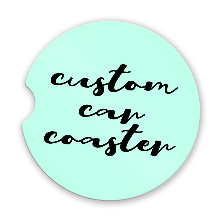 Your Design or Logo Custom Car Coaster- CONVO REQUIRED for wholesale by Quotable Life