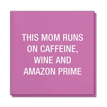 This mom runs on caffeine, wine and Amazon Prime Napkins for wholesale by About Face Designs