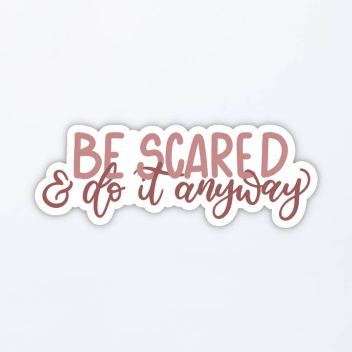 Be Scared and Do It Anyway Affirmation Vinyl Stickers for wholesale by MB Lettered Designs