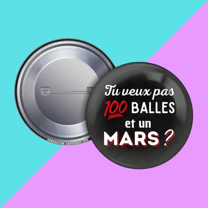 Badge - Don't you want 100 bucks and a Mars? for wholesale by Génération Souvenirs