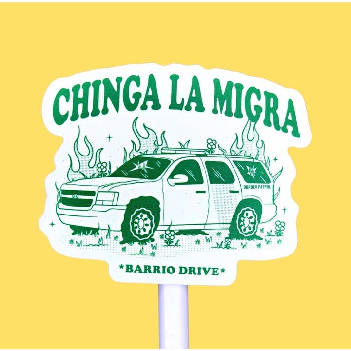 Barrio Drive - Wholesale Sticker - Chinga La Migra sticker