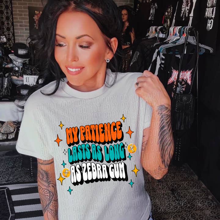K and M Designs - Wholesale Sublimation Transfer - My Patience Lasts As Long As Zebra Gum DTF Transfer0