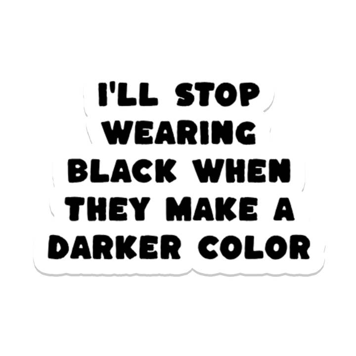 Stop Wearing Black | Goth | Waterproof Sticker | 3" for wholesale by Rebel and Siren Stickers