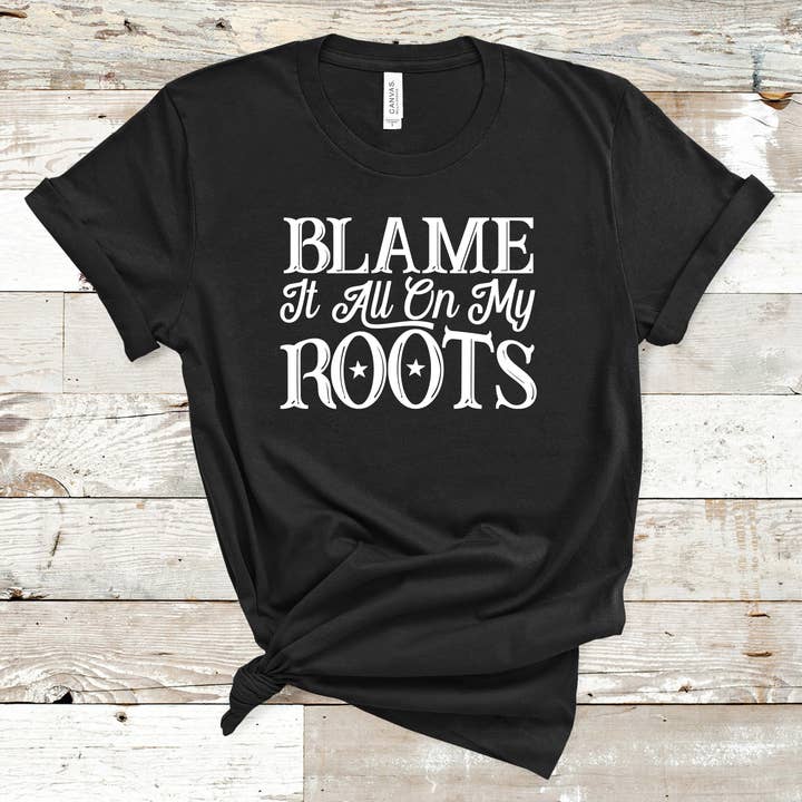 Blame It On My Roots DTF Transfer Ready to Press for wholesale by Farmhouse Rags