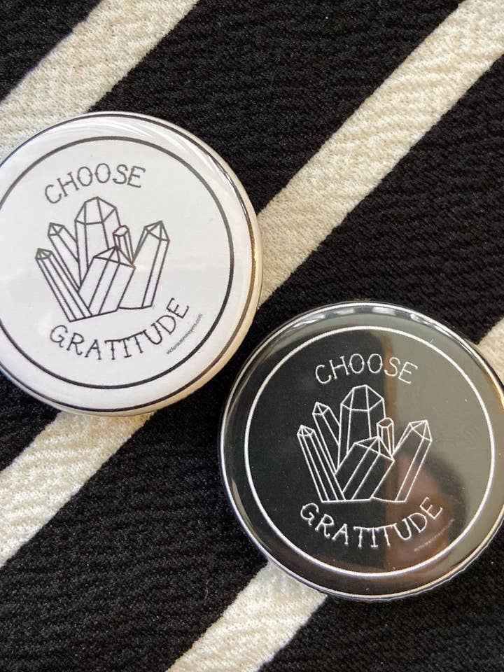 Choose Gratitude 1..25" Pinback Button for wholesale by Victoria Ann Meyers