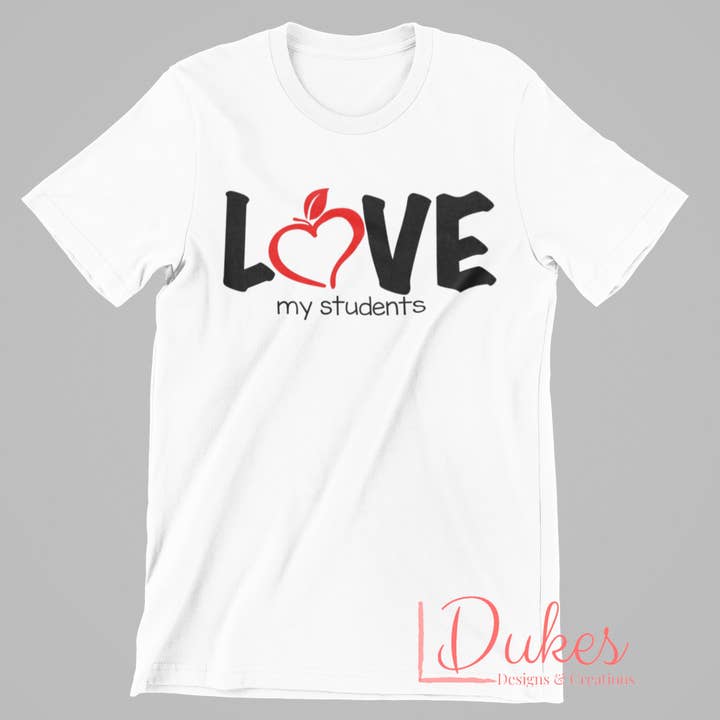 Love my Students tee for wholesale by Dukes Designs & Creations