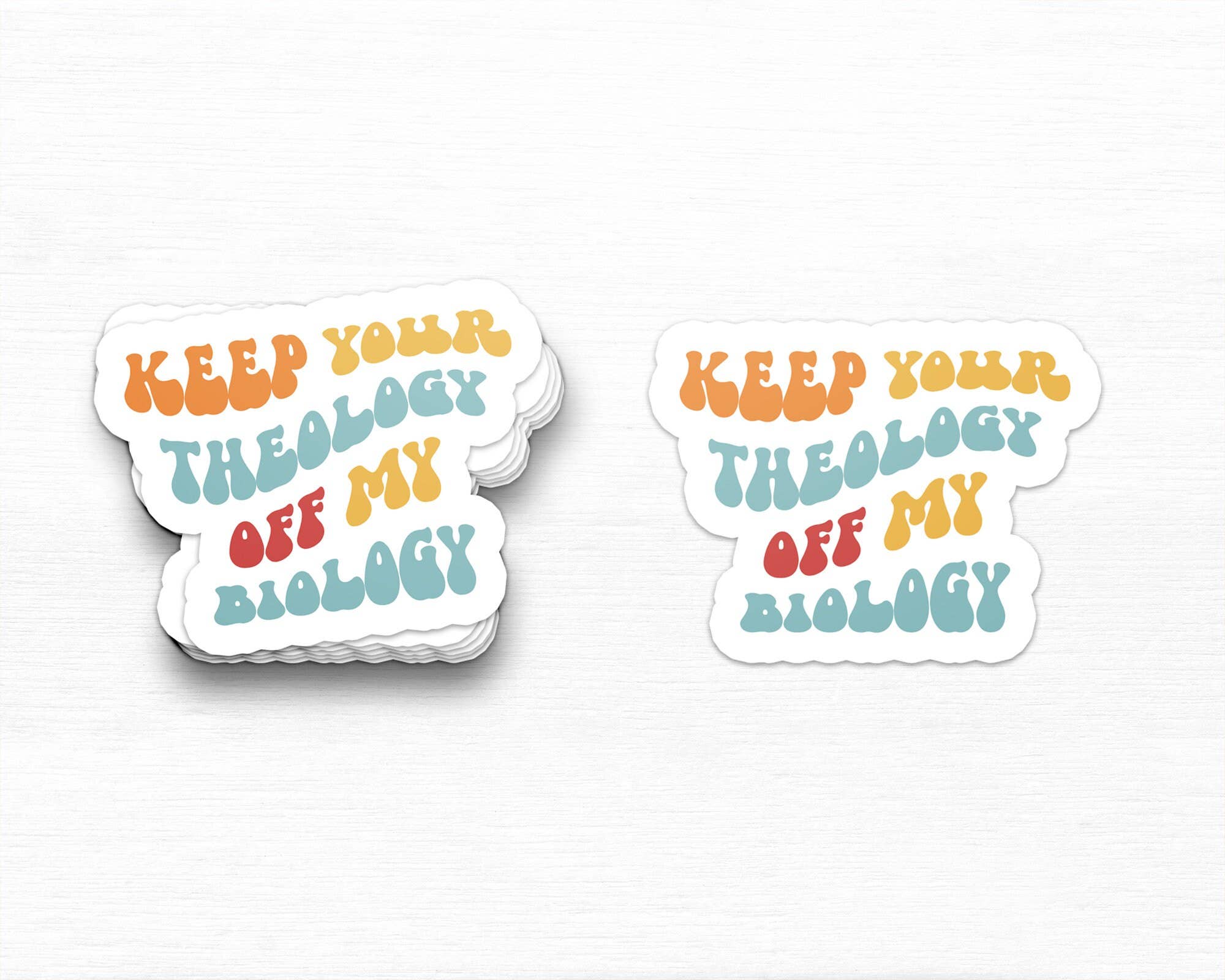 Science & Snark - Wholesale Sticker - Keep Your Theology Off My Biology Sticker, Pro Choice3