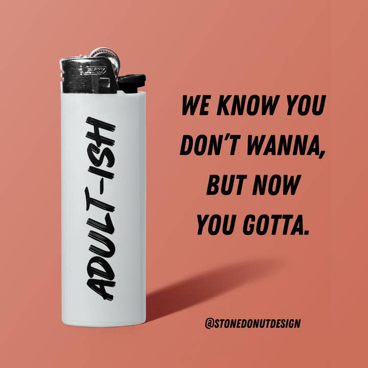 Adultish Lighter for wholesale by Stone Donut Design, LLC