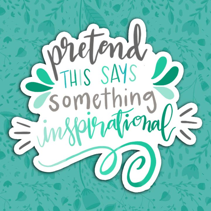 Pretend This Says Something Inspirational Sticker for wholesale by Hyperbole Studio