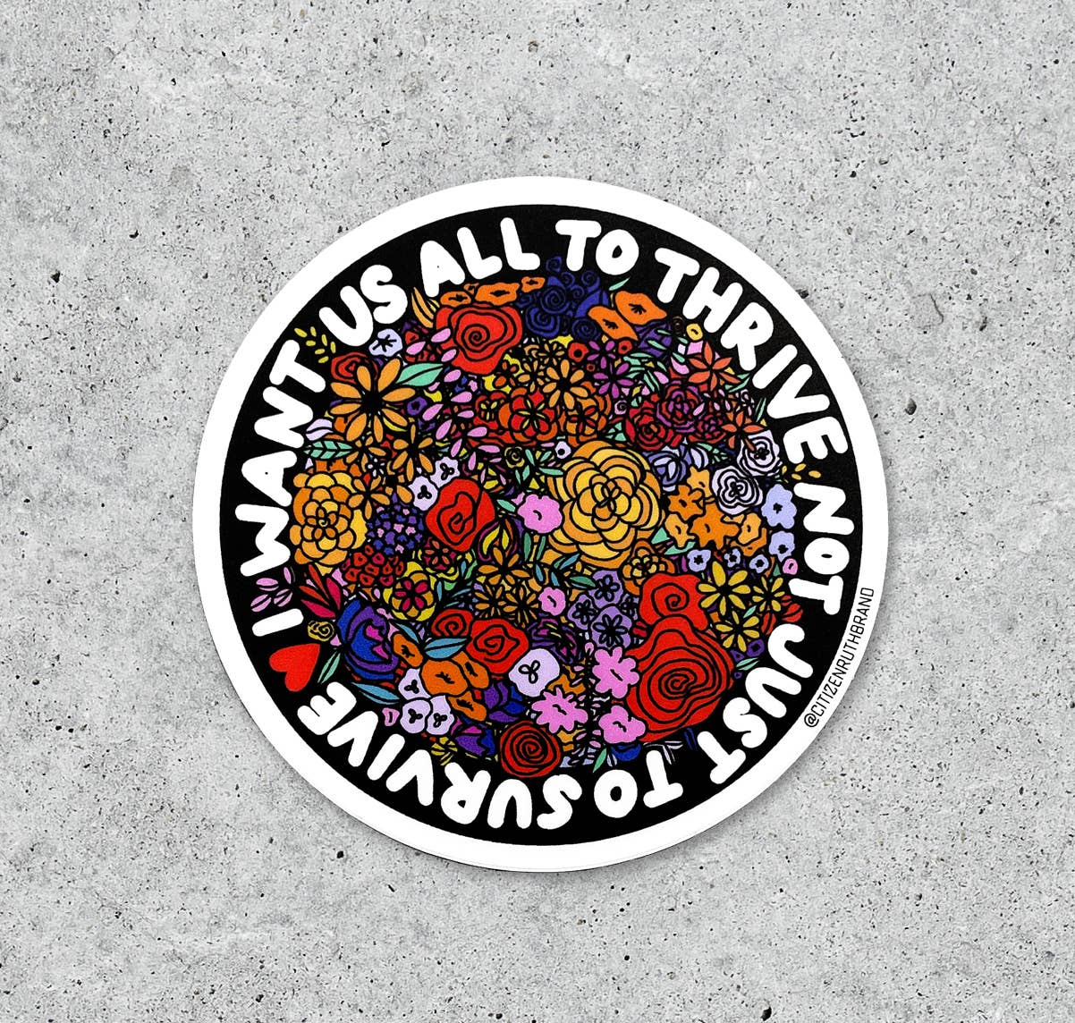 Citizen Ruth - Wholesale Sticker - I Want Us All To Thrive vinyl sticker