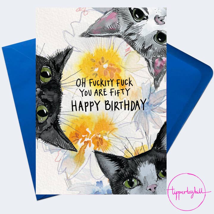 PP09 Pop pet cat card, ‘Oh f**kity f**k you are fifty Happy Birthday’ for wholesale by Tipperleyhill