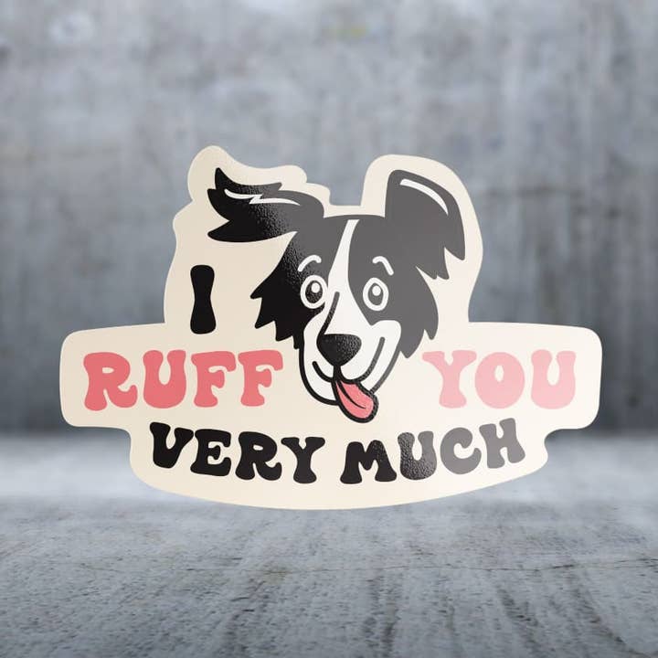 I Ruff You Very Much - Sticker for wholesale by Two Feet Treats
