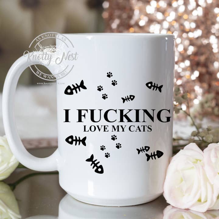 I fucking love my cats for wholesale by Knotty Nest