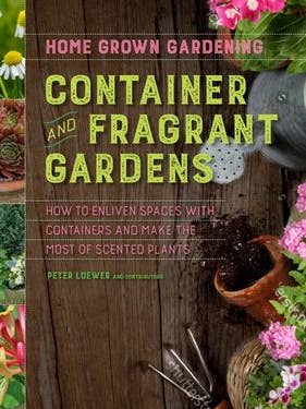 Container and Fragrant Gardens: Peter Loewer for wholesale by HarperCollins
