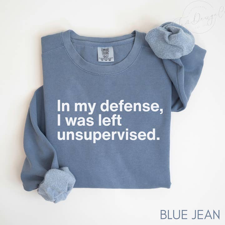 Comfort Colors In My Defense I Was Left Unsupervised Shirt for wholesale by MyMomentShirt