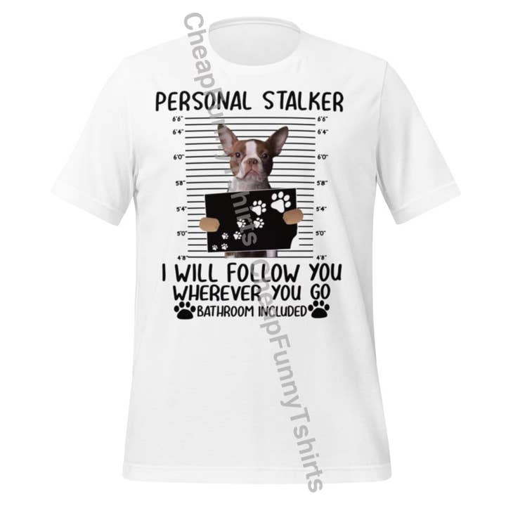 Camiseta unisex de acosador personal Boston Terrier para venta al por mayor de Black and Gifted LLC