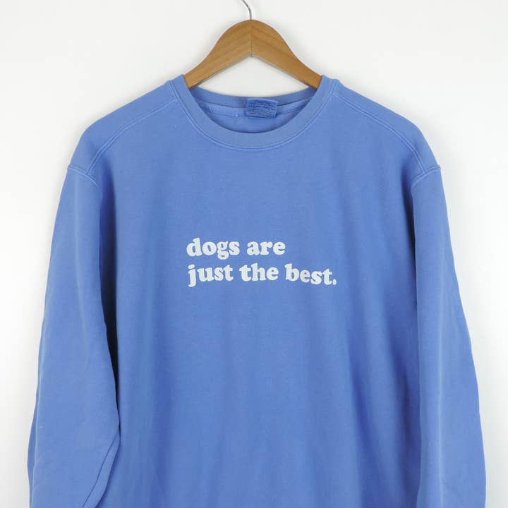 Dogs are just the best Comfort Colors Sweatshirt for wholesale by Wild Kard Vintage