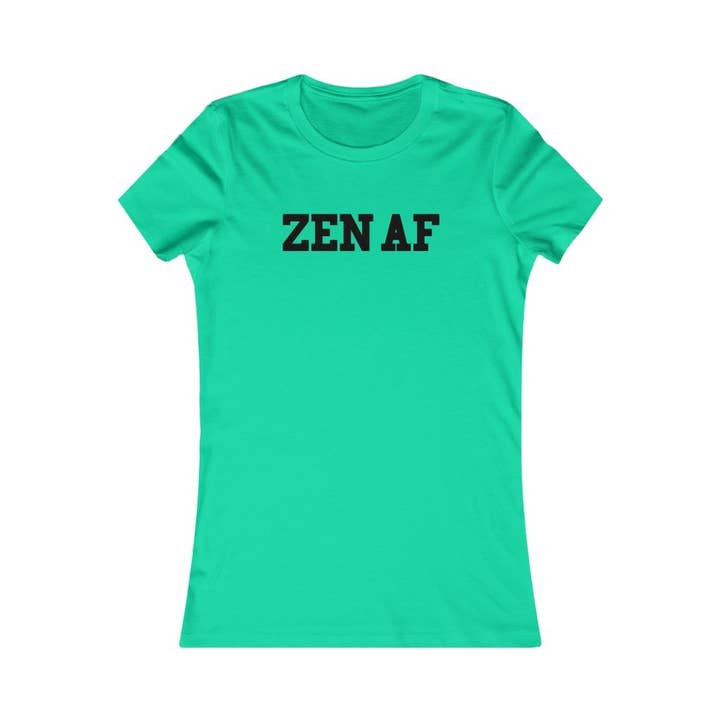 Better Planet Studio - Wholesale Screen Printed T-Shirt - Women's - Zen Af - Women's Favorite Tee7