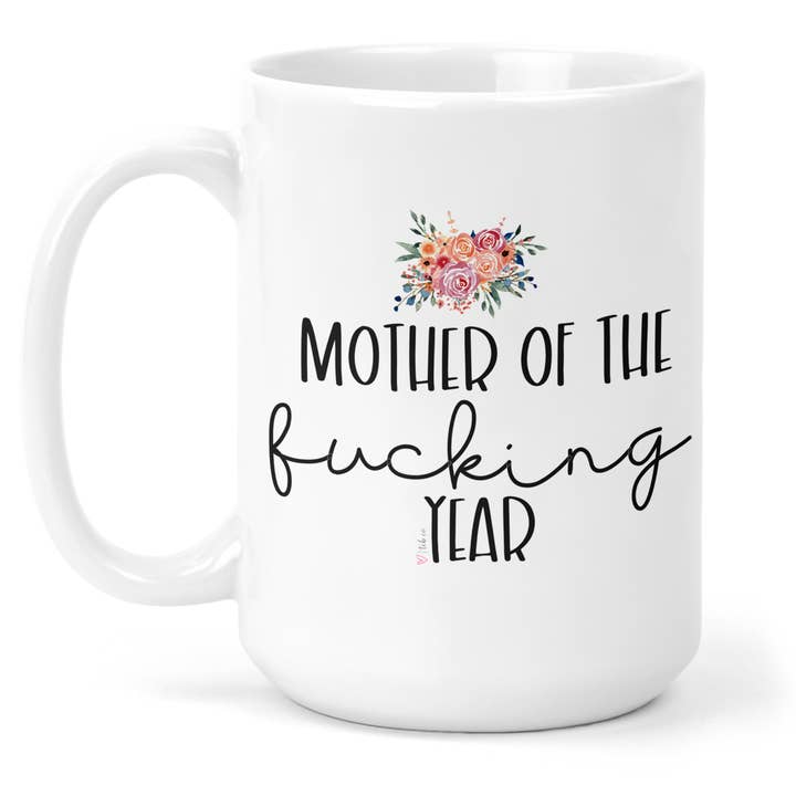 Mother Of The Fucking Year 15 Oz Ceramic Mug for wholesale by tcbco