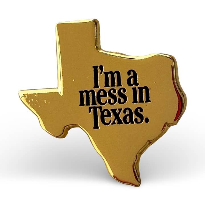Jag är en röra i Texas Pin för wholesale av World Famous Original