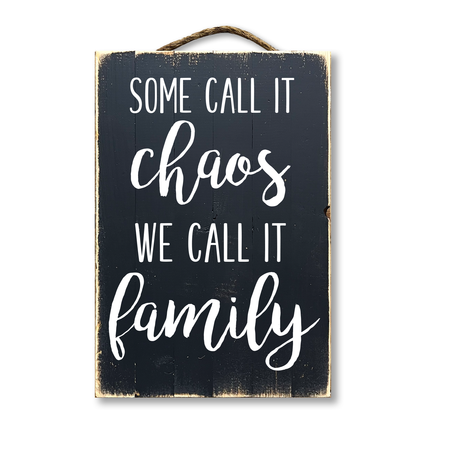 Jarmz Designs - Wholesale Sign - Some Call It Chaos We Call It Family1