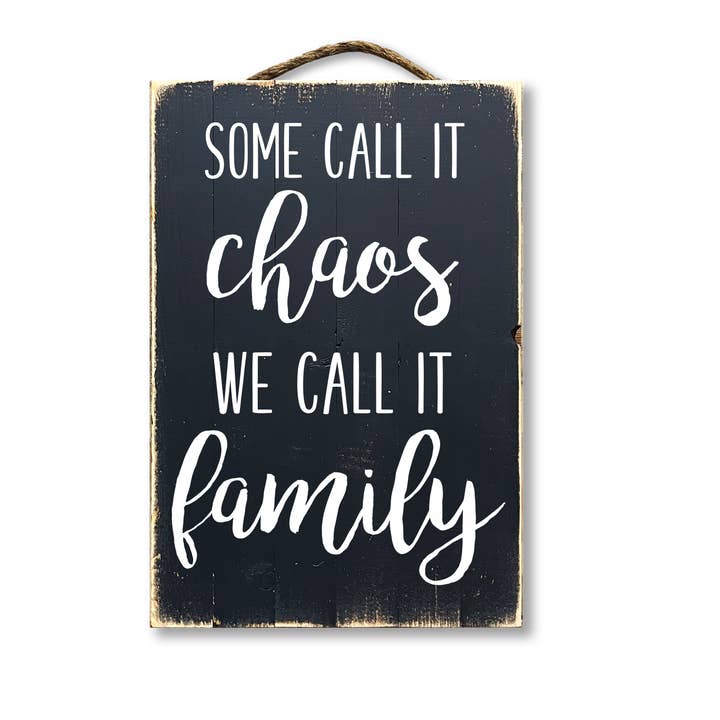 Jarmz Designs - Wholesale Sign - Some Call It Chaos We Call It Family1