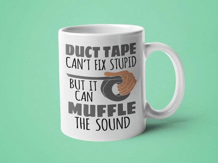 Ink Pop - Wholesale Coffee Mug - Duct Tape Can't Fix Stupid But it Can Muffle the Sound0
