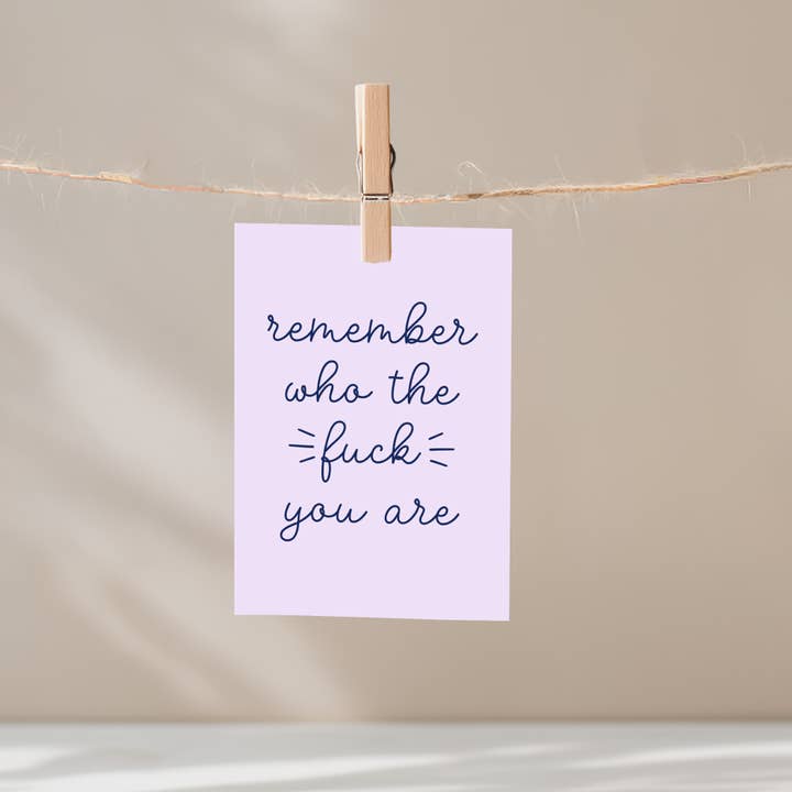Remember Who the Fuck You Are Unframed Mini Art Print for wholesale by Mouthy Broad