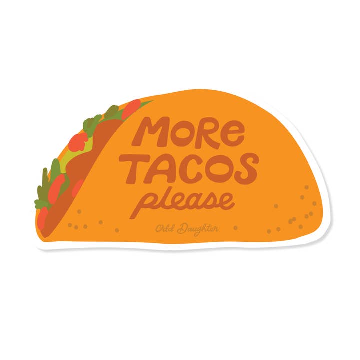 More Tacos Please - Vinyl Sticker for wholesale by Odd Daughter Paper Co.