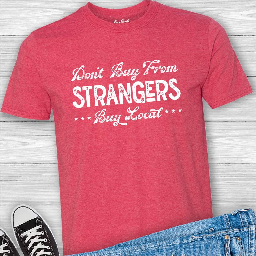 Suzy Swede - Wholesale Screen printed t-shirt – Women′s - Don't Buy From Strangers Buy Local Tshirt | Shop Local1
