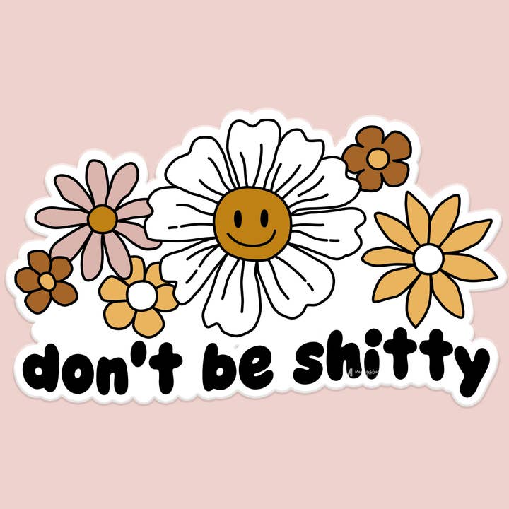 Don't Be Shitty Funny Sticker Decal for wholesale by Mugsby
