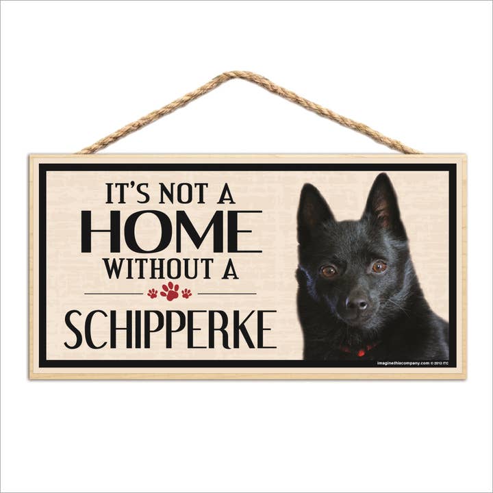 It's Not a Home Without A Schipperke Wood Sign for wholesale by Imagine This Company