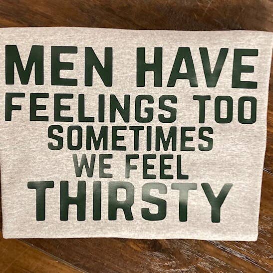 Los hombres también tienen sentimientos: Camiseta de humor sediento para venta al por mayor de Granny & Grandpa's Custom Creations