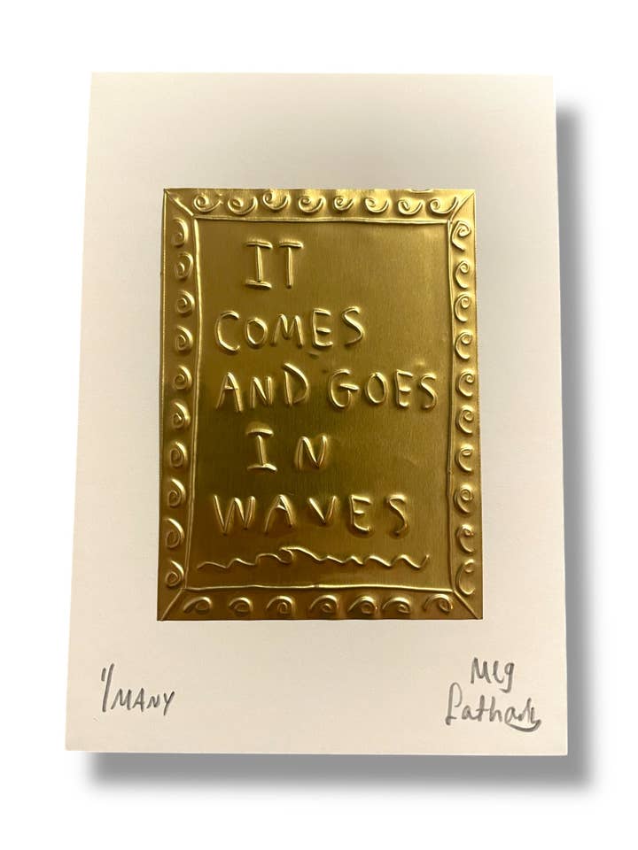 It Comes and Goes in Waves - Tin Embossing Artwork for wholesale by Meg Fatharly