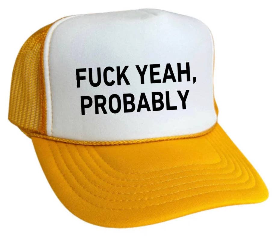 Inappropriate Trucker Hats - Wholesale Trucker Hat - Women's - Fuck Yeah, Probably Trucker Hat5