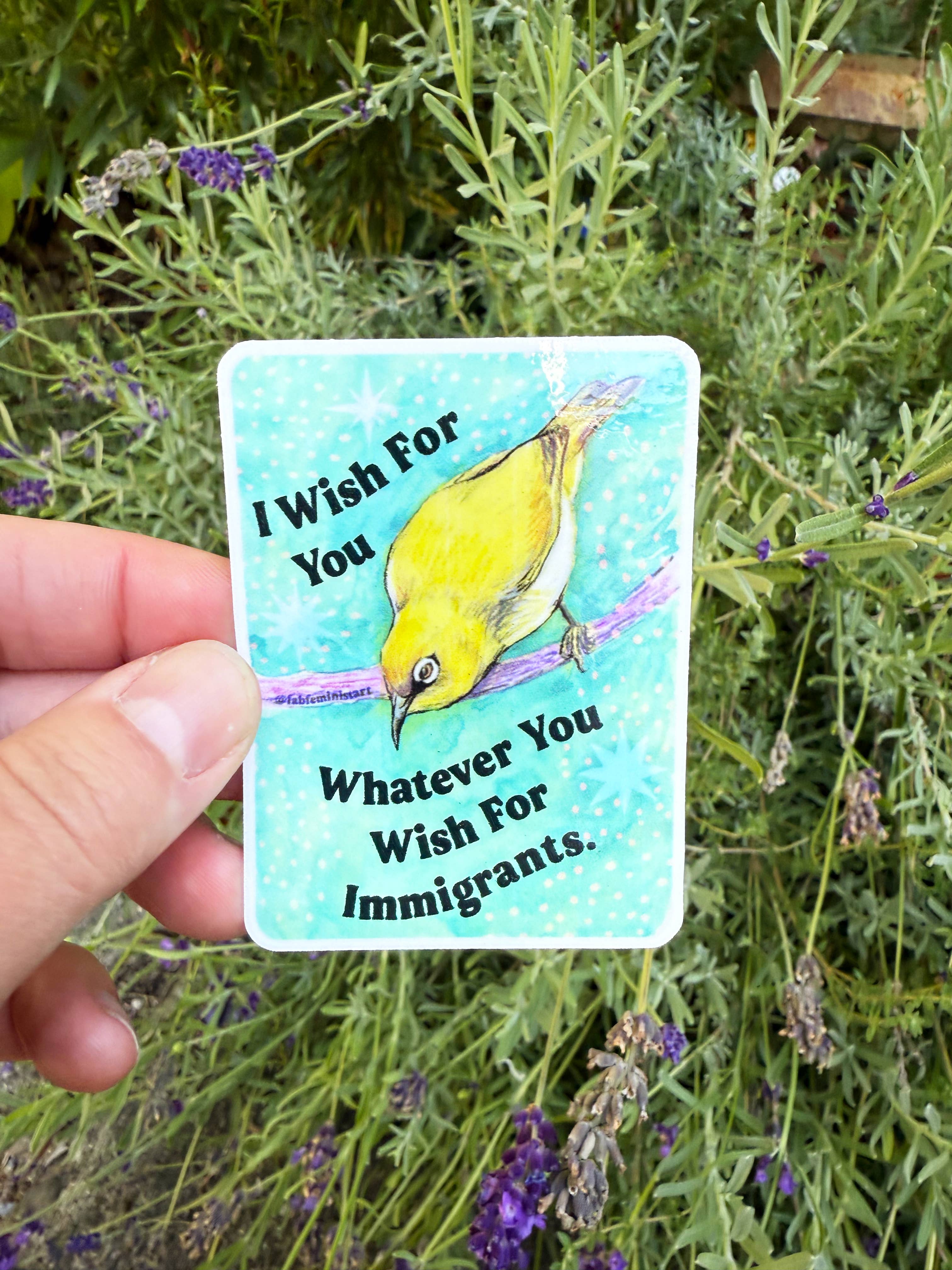 Fabulously Feminist - Wholesale Sticker - I wish for you whatever you wish for immigrants: sticker6