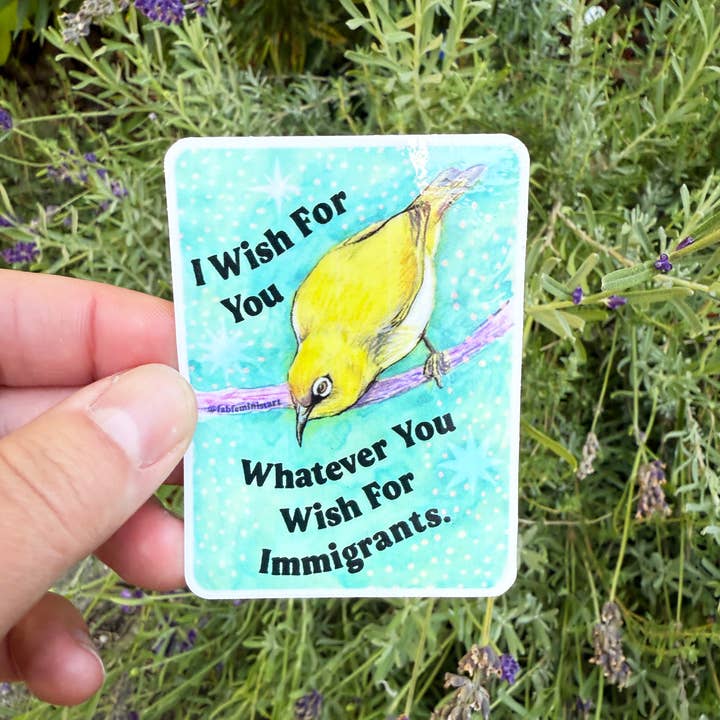Fabulously Feminist - Wholesale Sticker - I wish for you whatever you wish for immigrants: sticker6