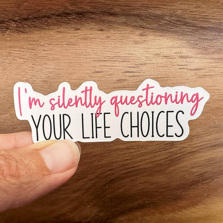 I'm Silently Questioning Your Life Choices | Funny Sticker for wholesale by Missional Merch