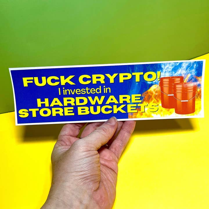 Fuck Crypto, I invested in Hardware Store Buckets for wholesale by Frog Mustard Stickers