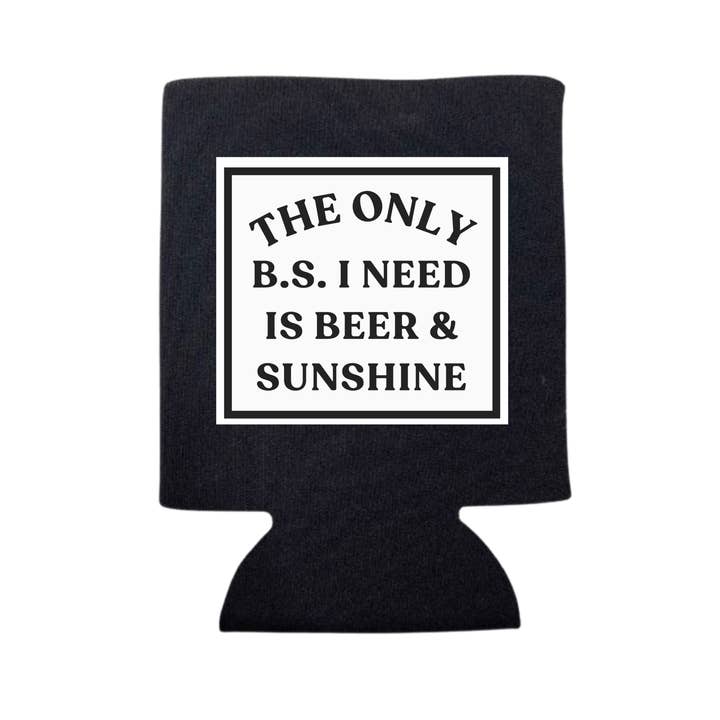 dkhandmade - Wholesale Drink Huggers & Koozies - THE ONLY B.S. I NEED IS BEER AND SUNSHINE CAN COOLER