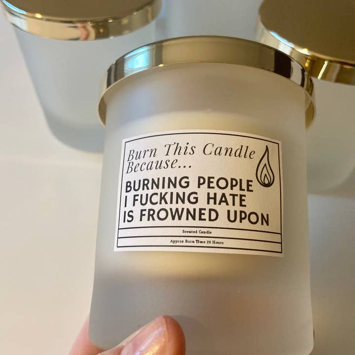 Burn This Candle Because Burning People I Hate Is Frowned Up for wholesale by Giftieness