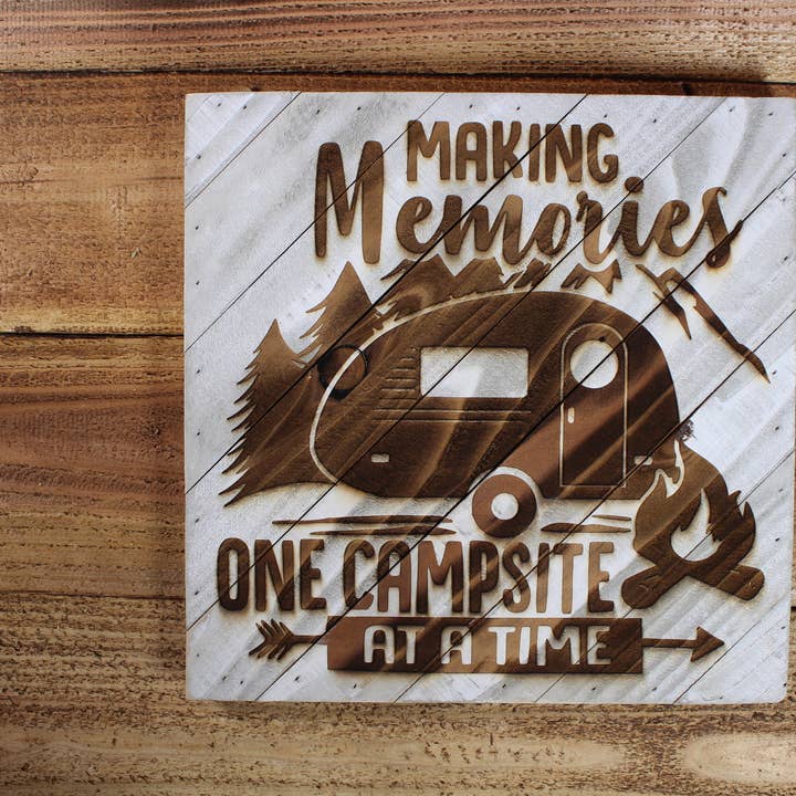Making memories one campsite at a time decor for wholesale by Lazer Etched Creations